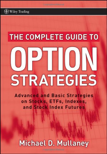 The Complete Guide to Option Strategies: Advanced and Basic Strategies on Stocks - ETFs - Indexes and Stock Index Futures (Wiley Trading)