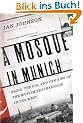 A Mosque in Munich: Nazis, the CIA, and the Muslim Brotherhood in the West