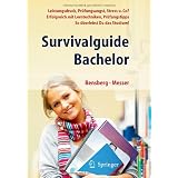 Survivalguide Bachelor. Leistungsdruck, Pr�fungsangst, Stress und Co? Erfolgreich mit Lerntechniken, Pr�fungstipps. So �berlebst Du das Studium!von "Gabriele Bensberg"