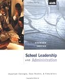 School Leadership and Administration: Important Concepts, Case Studies, and Simulations