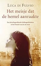 Het meisje dat de hemel aanraakte: een duizelingwekkendeliefdesgeschiedenis in het Venetie van de 16e eeuw