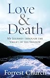 Love & Death: My Journey through the Valley of the Shadow