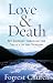 Love & Death: My Journey through the Valley of the Shadow