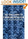 The Challenge of Fundamentalism: Political Islam and the New World Disorder