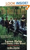 This Wheel's on Fire: Levon Helm and the Story of the Band