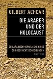Produkt-Bild: Die Araber und der Holocaust: Der arabisch-israelische Krieg der Geschichtsschreibungen