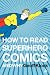 Books : How to Read Superhero Comics and Why