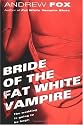 Bride of the Fat White Vampire