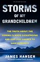 Storms of My Grandchildren: The Truth About the Coming Climate Catastrophe and Our Last Chance to Save Humanity