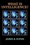 What is Intelligence?: Beyond the Flynn Effect