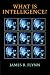 What Is Intelligence?: Beyond the Flynn Effect