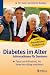 Produkt-Bild: Diabetes im Alter: Informationen f&uuml;r Senioren. Tipps und Hilfsmittel, die Ihnen den Alltag erleichtern in lesefreundlichem Gro&szlig;druck