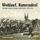 Wohlauf, Kameraden! German Cavalry Marches and Songs, 1928-1941 by  Various, Hugo Riedel, Joseph Snaga, Oskar Hackenberger, and Willi Thiele 