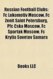 Russian football clubs: FC Zenit Saint Petersburg, FC Spartak Moscow, FC Lokomotiv Moscow, FC Torpedo Moscow, PFC CSKA Moscow