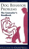 Dog Behavior Problems: The Counselor's Handbook