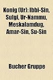 Knig (Ur): Ibbi-Sin, Ulgi, Ur-Nammu, Meskalamdug, Amar-Sin, U-Sin-