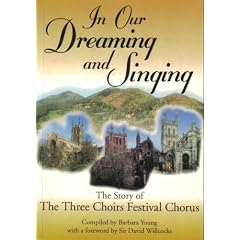 In Our Dreaming and Singing: The Story of the Three Choirs Festival Chorus