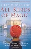 All kinds of magic : a quest for meaning in a material world