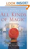 All Kinds of Magic: One Man's Search for Meaning Across the Modern World