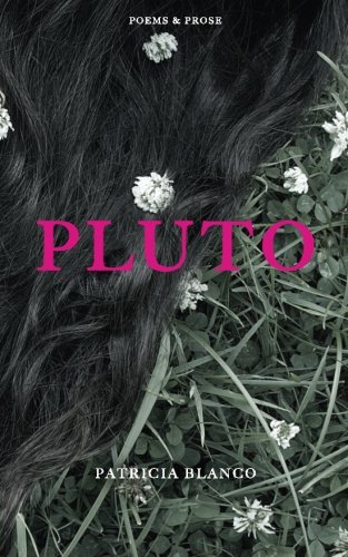 Pluto: Poems & Prose (2nd Edition), by Patricia Blanco Pluto: Poems & Prose (2nd Edition), by Patricia Blanco