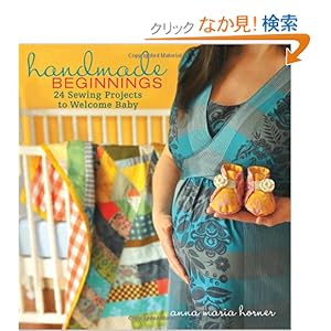【クリックでお店のこの商品のページへ】Handmade Beginnings: 24 Sewing Projects to Welcome Baby: Anna Maria Horner: 洋書