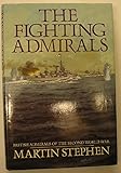 The fighting admirals : British admirals of the Second World War
