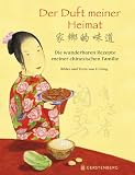Der Duft meiner Heimat. Die wunderbaren Rezepte meiner chinesischen Familie - Li Hong