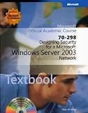 Designing Security for a Microsoft Windows Server Tm 2003 Network (70-298)