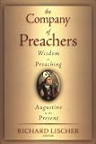 The Company of Preachers: Wisdom on Preaching, Augustine to the Present