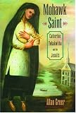 Mohawk Saint: Catherine Tekakwitha and the Jesuits