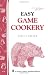 Books : Easy Game Cookery: Storey's Country Wisdom Bulletin A-56
