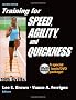 Training for Speed, Agility and Quickness: Training Drills for Peak Performance