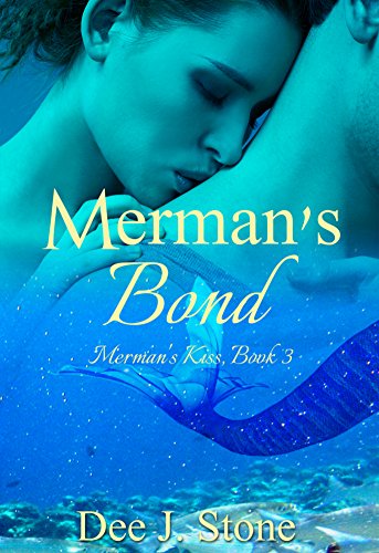 Merman's Bond (Merman's Kiss, Book 3), by Dee J. Stone Merman's Bond (Merman's Kiss, Book 3), by Dee J. Stone