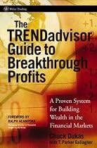 The TRENDadvisor Guide to Breakthrough Profits: A Proven System for Building Wealth in the Financial Markets (Wiley Trading)