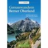 Genusswandern Berner Oberland: 42 Wanderungen rundum Eiger, Mönch und Jungfrau Genusswandern Berner Oberland: 42 Wanderungen rundum Eiger, Mönch und Jungfrau