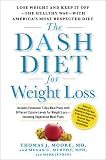 The DASH Diet for Weight Loss: Lose Weight and Keep It Off--the Healthy Way--with Americaâ€™s Most Respected Diet