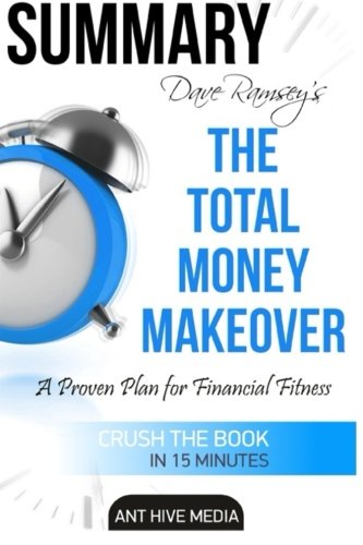 Dave Ramsey's The Total Money Makeover  Summary & Review, by Ant Hive Media