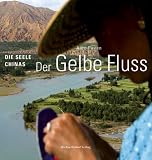 Der gelbe Flu&szlig;: Die Seele Chinas - 