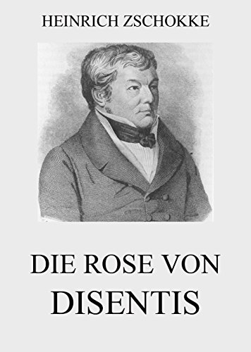 Die Rose von Disentis: Vollständige Ausgabe (German Edition)