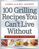 100 Grilling Recipes You Can't Live