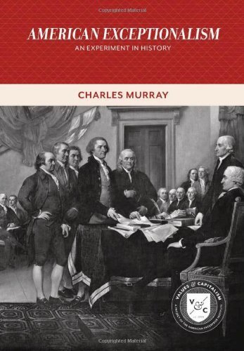 American Exceptionalism: An Experiment in History (Values and Capitalism) 1st edition by Murray, Charles (2013) Paperback