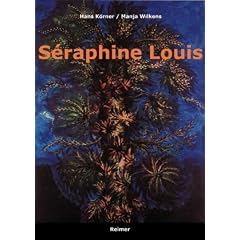 S�raphine Louis 1864-1942: Leben und Werk