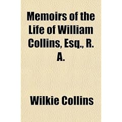 Memoirs of the Life of William Collins, Esq., R. A.; With Selections from His Journals and Correspondene