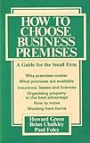 How to choose business premises : a guide for the small firm