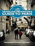 The Traveling Professor's Guide to Paris
