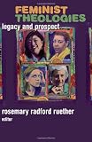 Buy : Feminist Theologies: Legacy and Prospect