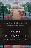 Pure Pleasure: Why Do Christians Feel So Bad about Feeling Good?