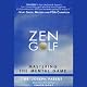 Zen Golf: Mastering the Mental Game