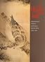 Of Water and Ink: Muromachi-Period Paintings from Japan, 1392-1568