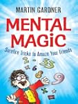 Mental Magic: Surefire Tricks to Amaz...